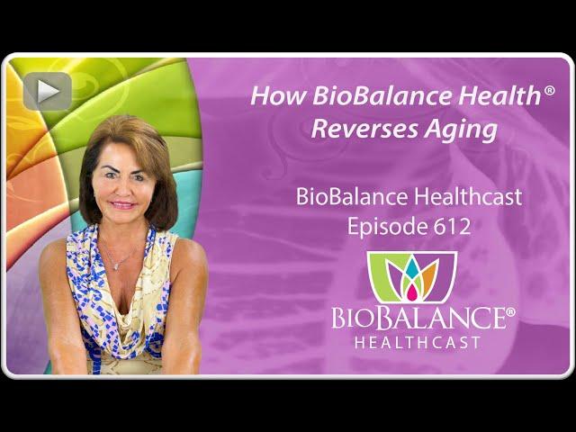 How BioBalance Health® Reverses Aging