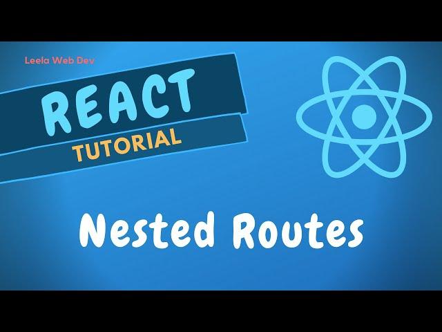 52. Nested Routes in the React Router for the React Application - ReactJS