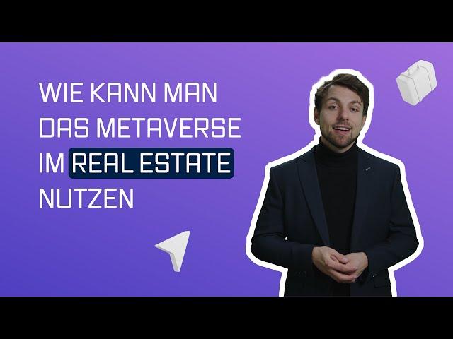 Wie kann man das Metaverse im Bereich Real Estate nutzen?