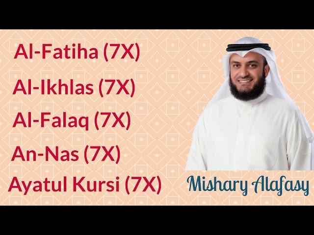 Mishary Alafasy: 7X [Al-Fatiha, Al-Ikhlas, Al-Falaq, An-Nas, and Ayatul Kursi]