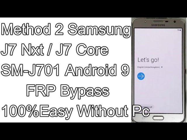 Method 2 Samsung J7 Core FRP Bypass Android 9 Samsung J7 Nxt FRP Bypass SM-J701 Gmail Account Remove