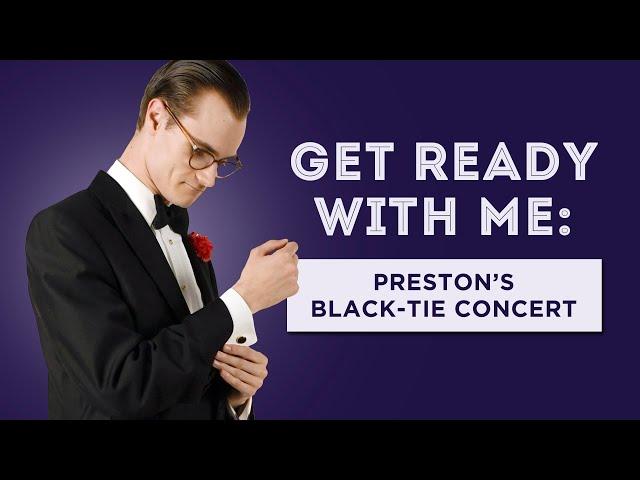 Get Ready With Me: Preston's Black-Tie Concert (Assembling a Tuxedo Outfit)