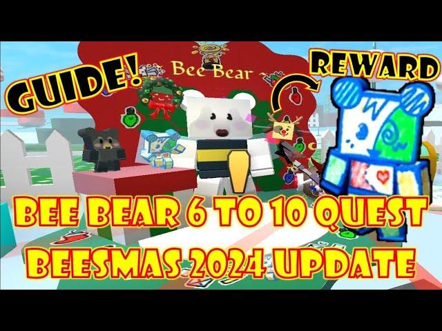 HOW TO DO BEE BEAR 6 TO 10 QUEST & REWARDS *GUIDE* [] BEESMAS 2024 UPDATE [] ROBLOX