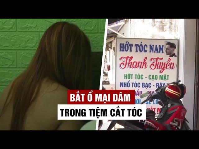 Lột trần bí mật ổ mại dâm trá hình tiệm cắt tóc ở miền Tây