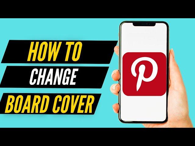 How To Change Pinterest Board Cover on Phone (2022)