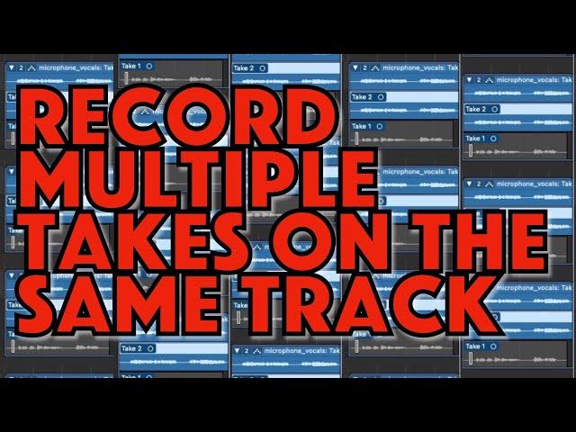 How to record multiple takes on the same track in Logic Pro X