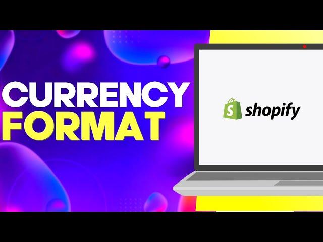 How to Find Currency Format Settings on Shopify Easy and Quick