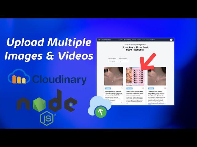 Upload Multiple Images & Videos with Cloudinary and Multer, NodeJS Express