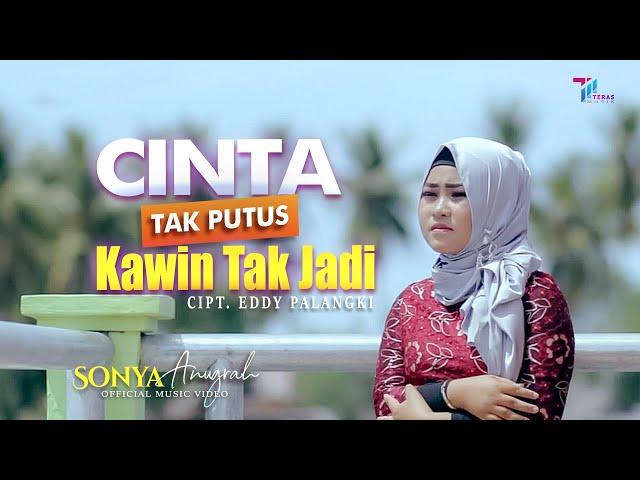 SONYA ANUGRAH  - CINTA TAK PUTUS KAWIN TAK JADI | OFFICIAL MUSIC VIDEO