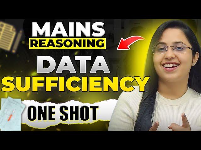 MAINS REASONING DATA SUFFICIENCY All Banking Exams || DATA SUFFICIENCY One Shot || Smriti Sethi