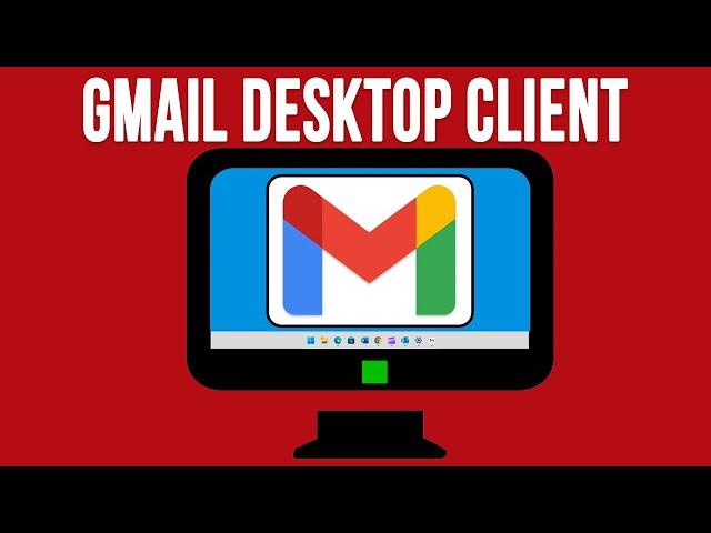 The Gmail Desktop Client App