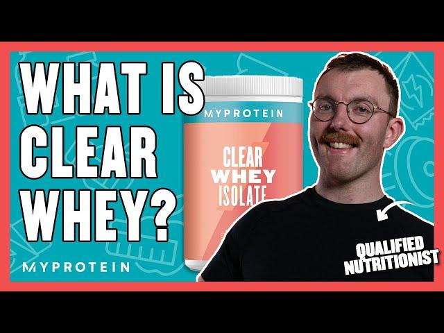 What Is Clear Whey? Benefits, Protein & How To Use | Nutritionist Explains | Myprotein