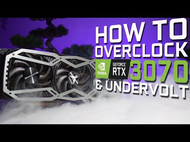How to Overclock and Undervolt the RTX 3070 GPU | Settings Tutorial Guide