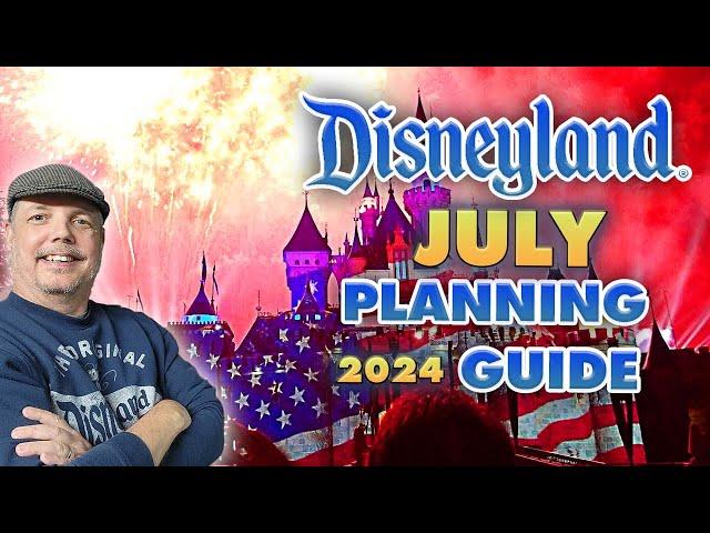 Disneyland Planning Guide for July 2024 | Crowds, Closures, Events