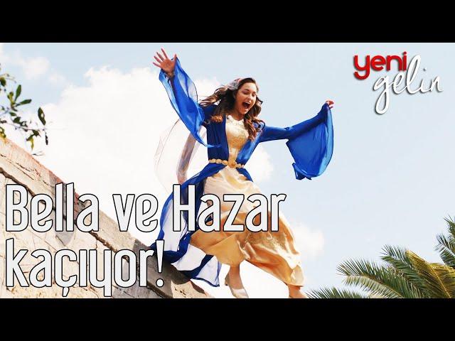 Bella ve Hazar Kaçıyor - Yeni Gelin