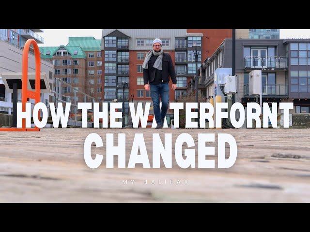 How The Halifax Waterfront Has Changed | My Halifax | Halifax Nova Scotia