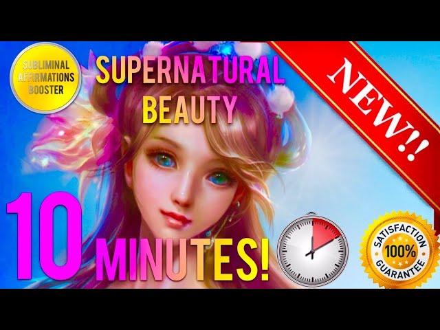 GET SUPERNATURAL BEAUTY & CHARM IN 10 MINUTES! - SUBLIMINAL AFFIRMATIONS BOOSTER - REAL RESULTS!