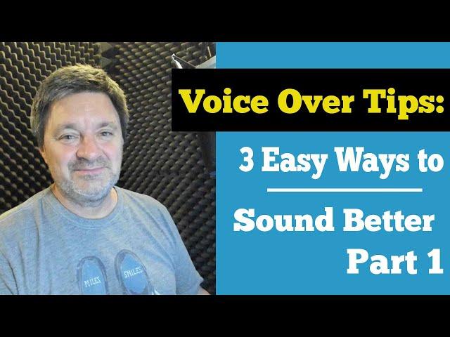 Voice Over Tips | 3 Easy Ways to Sound Better - Part 1