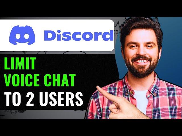 How To Limit Voice Chat To 2 Users On Discord 2024  Full Guide