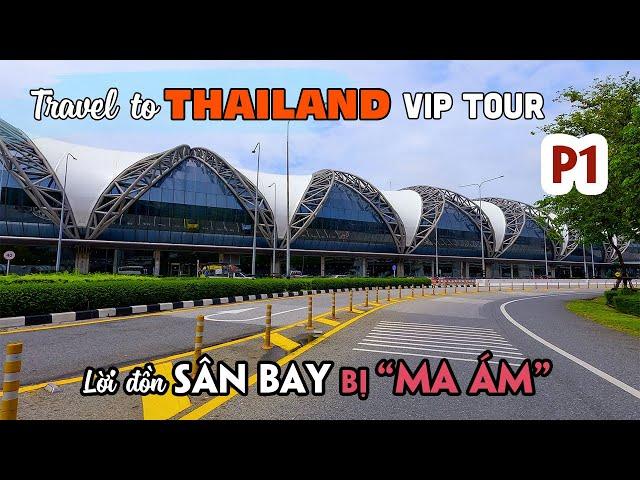 THAILAND TRAVEL TO BANGKOK PATTAYA VIP TOUR Part 1 | Mysterious "Haunted" Suvarnabhumi Airport