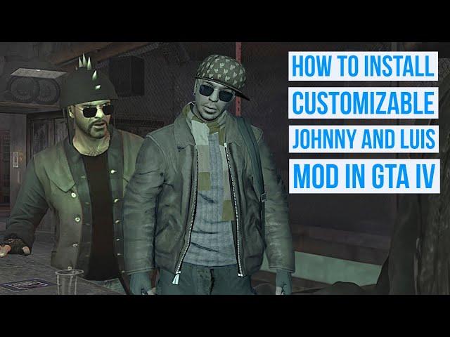 How to Install Customizable Jonny and Luis Mod in GTA IV