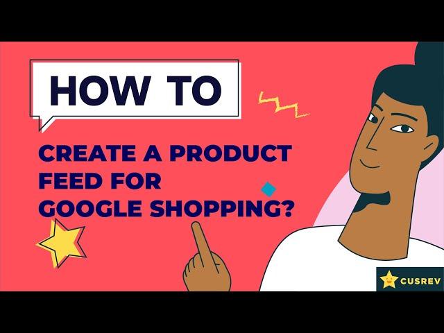 How to Create a Product Feed for Google Shopping