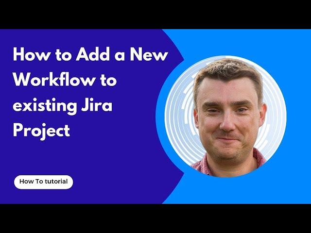 How to add Jira new workflow to a Project (step by step tutorial)