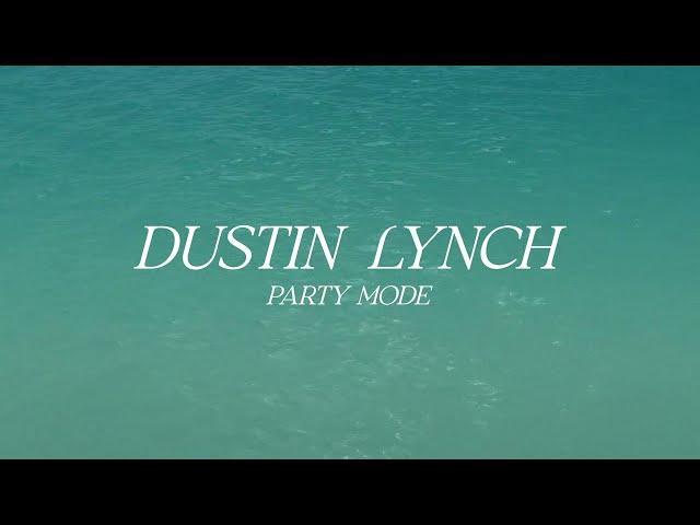 Dustin Lynch – Party Mode (Official Lyric Video)