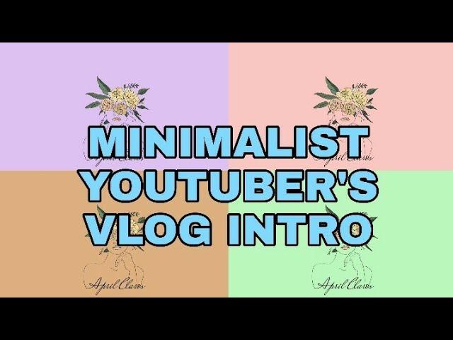 Minimalist Youtubers Intro | April Claros