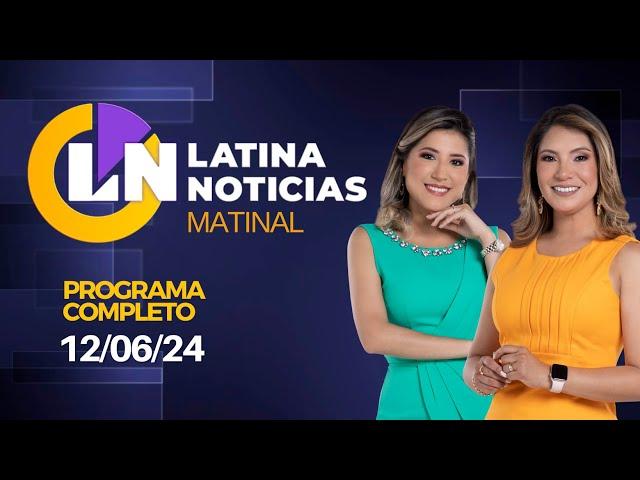 LATINA EN VIVO: EDICIÓN MATINAL - MIÉRCOLES 12 DE JUNIO DE 2024