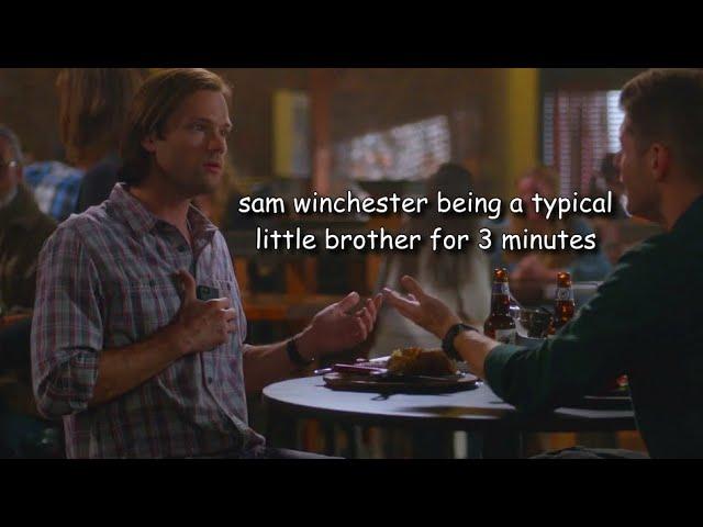 Sam Winchester being a typical little brother for 3 minutes