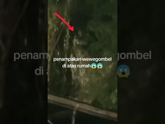 PENAMPAKAN WEWE GOMBEL DI ATAS RUMAH WARGA #viral #shorts #shortvideo #penampakan #hantu