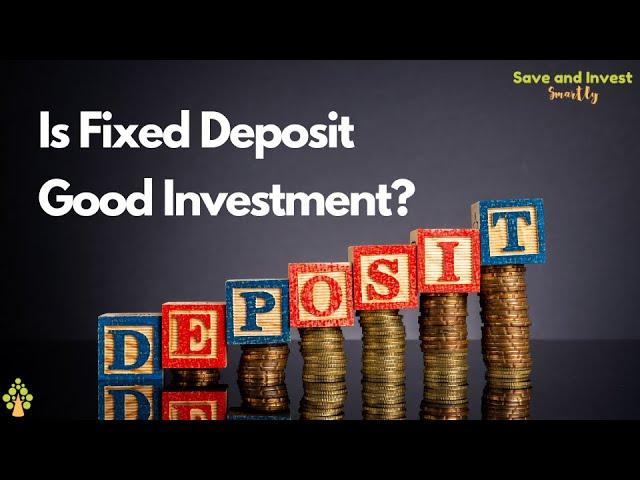 Is Fixed Deposit Good Investment?