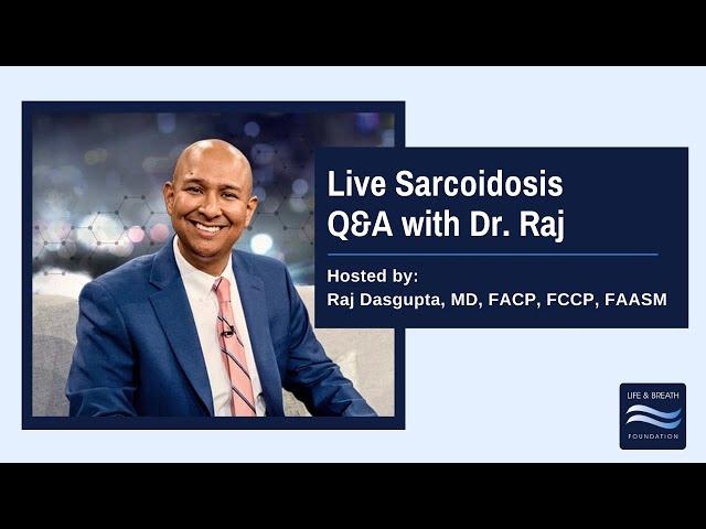 Sarcoidosis Q&A with Dr. Raj Dasgupta