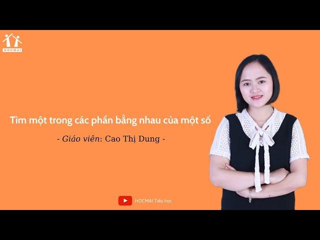 Lớp 3 | Toán | Tìm một trong các phần bằng nhau của một số | Học thử | HOCMAI