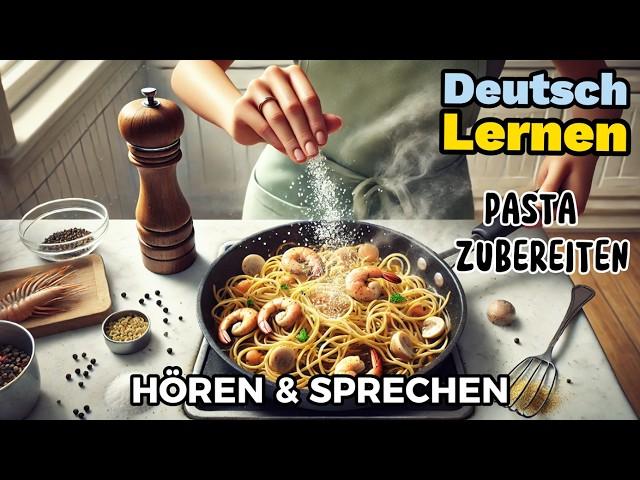 Deutsch Lernen| Pasta zubereiten| Sprechen & Hören| Deutschkurs| Geschichte & Wortschatz