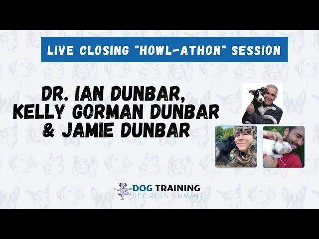 "HOWL-athon" Dog Training Secrets w/ Ian Dunbar, Kelly Gorman Dunbar, Jamie Dunbar