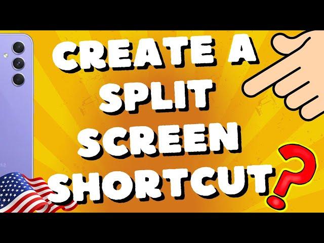 How do I create a split screen shortcut on my Samsung A54 5G, A53, A73, S23 Ultra