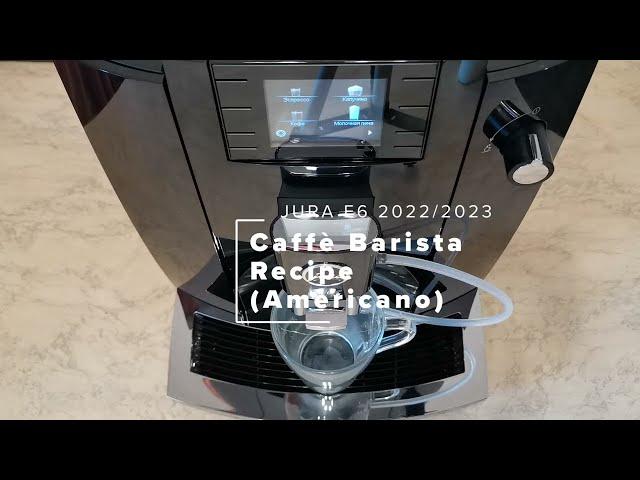 Jura E6 EC (2022/2023): Caffè Barista Recipe / Americano