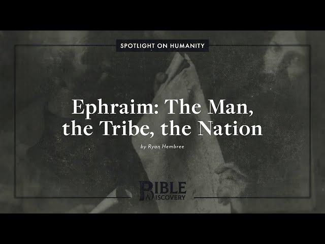 Tracing Jacob’s Prophecy in Genesis 49? | Spotlight on Humanity | Ephraim: The Man, Tribe & Nation