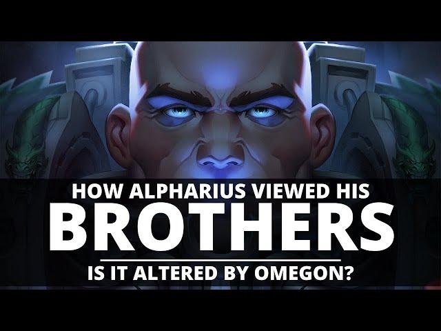 HOW ALPHARIUS VIEWED HIS BROTHERS! IS IT ALTERED BY HAVING OMEGON?