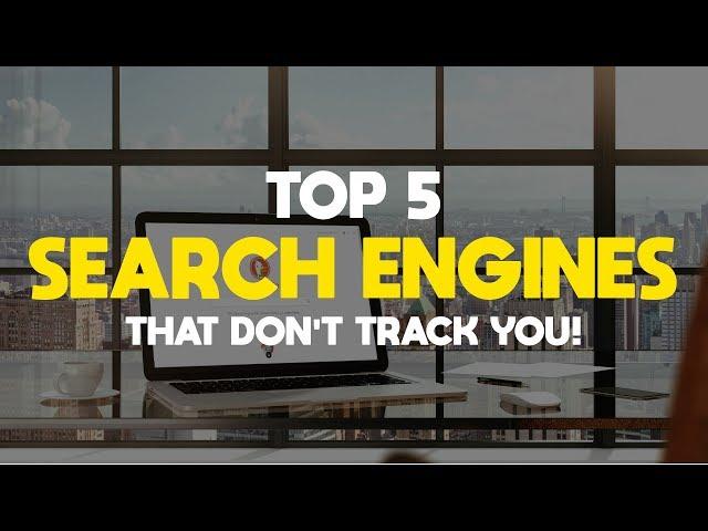 Top 5 Best Search Engines That Do Not Track You!