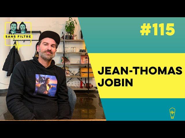 Sans Filtre #115 - Jean-Thomas Jobin