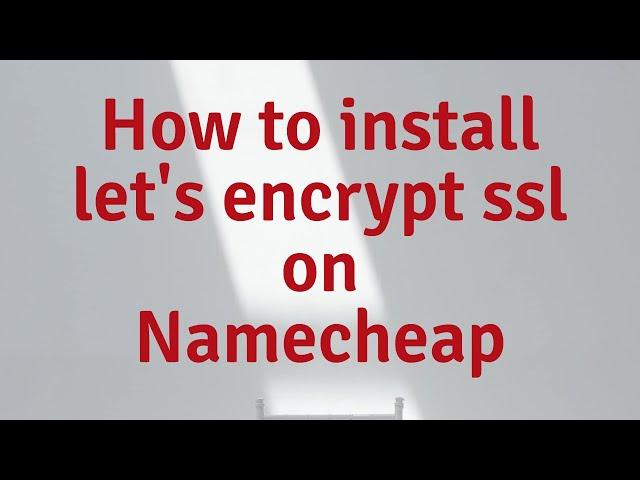 How to Install Let's encrypt Free ssl certificate on cpanel | Namecheap