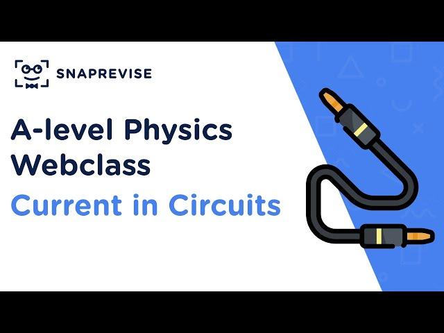 A-level Physics Review Sessions: Current in Circuits