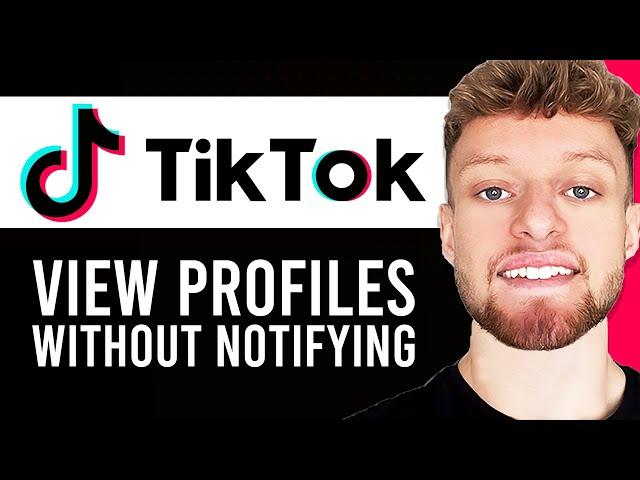 How To Stop People From Seeing You Viewed Their Profile on TikTok