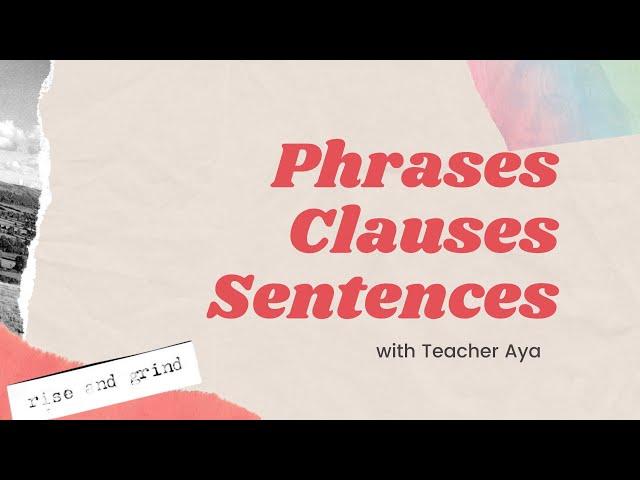 phrases, clauses, sentences