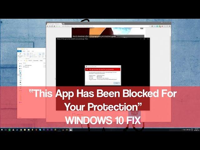 "This App Has Been Blocked For Your Protection" Windows 10 FIX