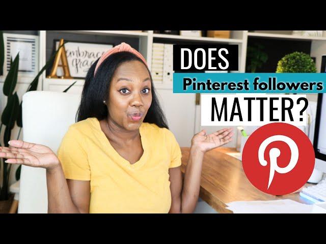 Pinterest Followers: How many followers do you need? Do the number of your followers MATTER?