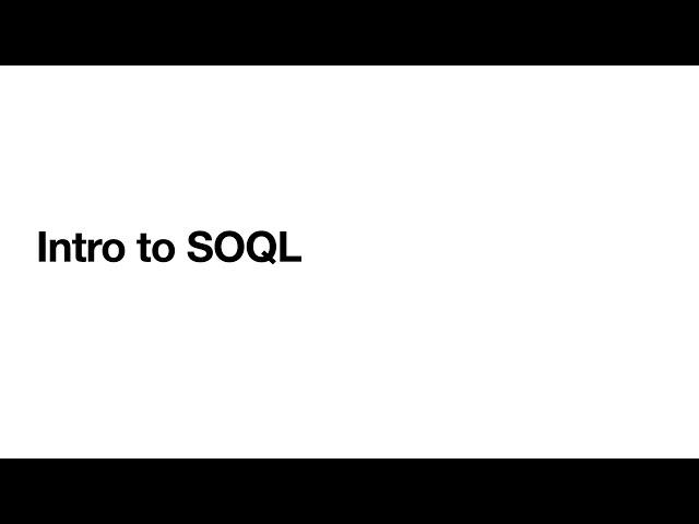 The Basics Of SOQL | Salesforce Object Query Language | How to use different conditions and filters